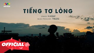 ♬ TIẾNG TƠ LÒNG - H-KRAY | OFFICIAL MUSIC VIDEO @HoaHongDaiTrending