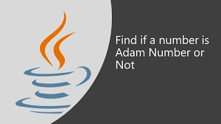 Important Java Program for Interviews Pgm 24: Find if a Given Number is Adam Number or Not