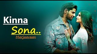 Kinna Sona | Marjaavaan | Meet Bros, Kumaar, Jubin N, Dhvani Bhanushali | Lyrics|New Bollywood Songs