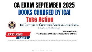 CA Exam September 2025 books Changed by ICAI ! | Take Action | ICAI Official Announcement