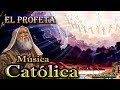 ♫♥☆ MÚSICA CATÓLICA - EL PROFETA (Alabanza y Adoración) ☆♥♫