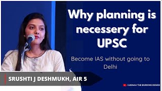Srushti Jayant Deshmukh tells why planning is important in UPSC Strategy UPSC Topper Interview