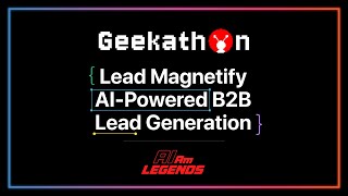 AI-Powered B2B Lead Generation Tool | Lead Magnetify by AI Am Legends | Geekathon 2024