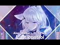 [nightcore] Alan Walker ‒ Lost Control ft. Sorana