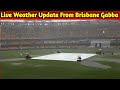 Pakistan vs Australia First t20 Weather Update Live From Brisbane Gabba Australia