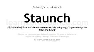 Staunch pronunciation and definition