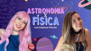 ASTRONOMIA X FÍSICA - Tudo sobre vida acadêmica com @StephaneWerner