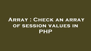 Array : Check an array of session values in PHP