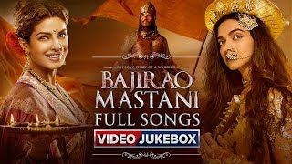 Bajirao Mastani | Full Songs | Video Jukebox