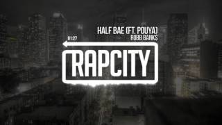 Robb Bank$ - Half Bae (ft. Pouya)