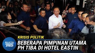 TERKINI | Beberapa Pimpinan Utama PH Tiba Di Hotel Eastin