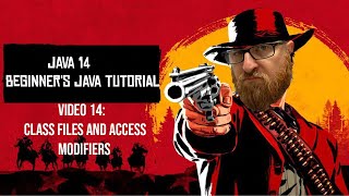 Beginner's Java 14 Tutorial 14 | Class Files and Access Modifiers