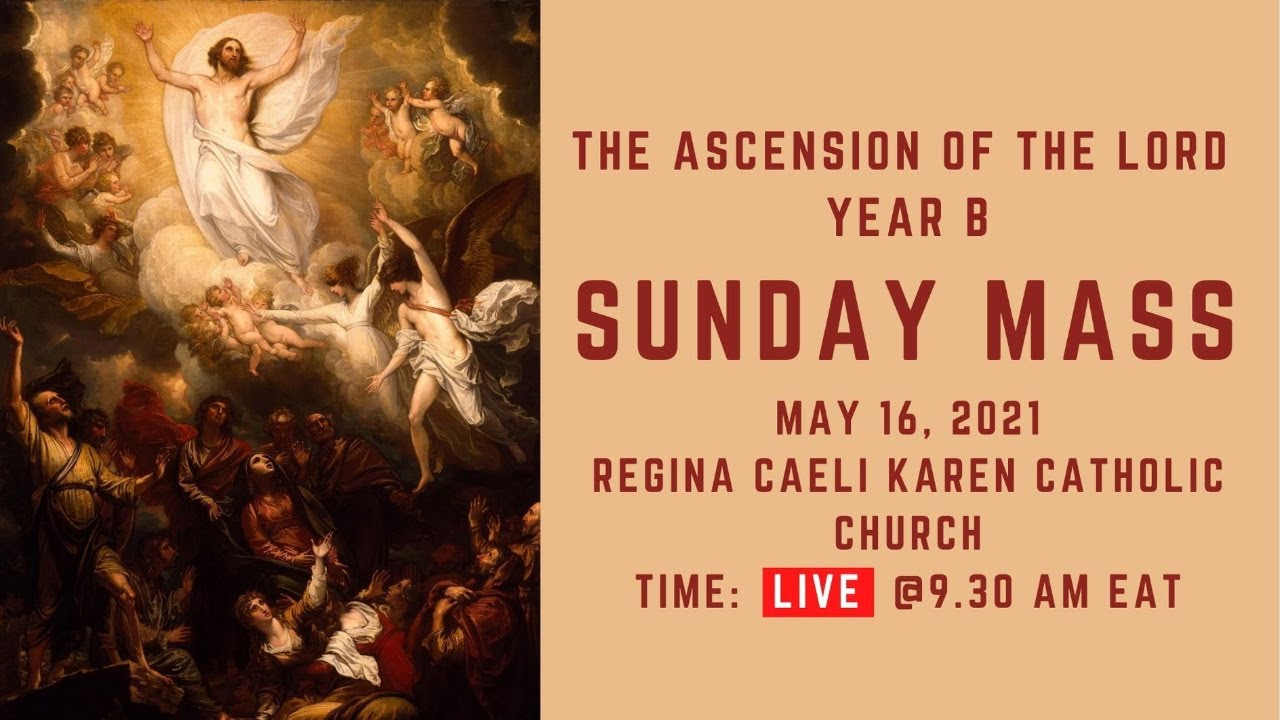 THE ASCENSION OF THE LORD, YEAR B (ENGLISH) MASS AT REGINA CAELI ...