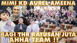 MIMI KD AMEENA!! BAGI THR RATUSAN JUTA AHHA TEAM