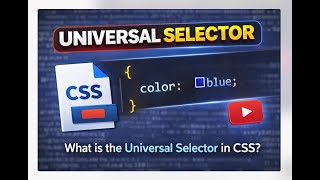 Understanding the Universal Selector (*) in CSS | CSS Tutorial for Beginners