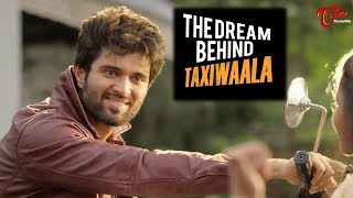 The Dream Behind Taxiwaala | Vijay Deverakonda | Priyanka Jawalkar | Malavika