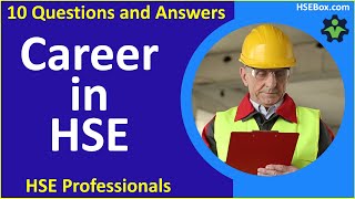 Top 10 Questions About a Career in HSE (Health, Safety, and Environment)