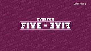 5 IN 5 | Everton