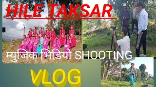 HILE TAKSAR म्युजिक भिडियो SHOOTING VLOG