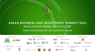 Panel Discussion on The Future of ASEAN l ASEAN Business & Investment Summit 2021