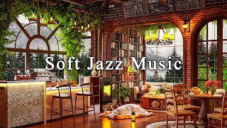 Soft Jazz Music for Work, Study, Unwind☕Cozy Coffee Shop Ambience & Relaxing Jaz