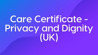 Care Certificate - Privacy and Dignity UK Trailer