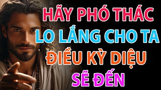 🔴 HÃY PHÓ THÁC LO LẮNG CHO TA ĐIỀU KỲ DIỆU SẼ ĐẾN   | Lời Chúa Mỗi Ngày | Lời Chúa Hôm Nay