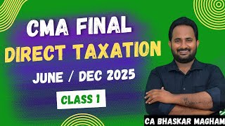 CMA FINAL| DIRECT TAXATION - REGULAR BATCH  FOR JUNE/DEC 2025 | CLASS 1 | 100% ENGLISH | BCCA