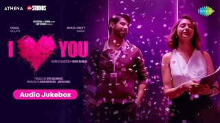 I Love You | Audio Jukebox | Rakul Preet Singh | Pavail Gulati