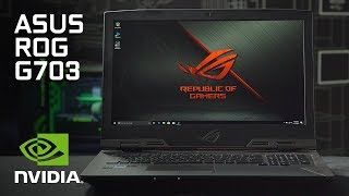 Taking a Look at the ASUS ROG G703!