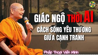 Sống Yêu Thương Giữa Sự Cạnh Tranh - Bài Học Giác Ngộ Kỷ Nguyên AI | HT Viên Minh-Trà Đàm 2