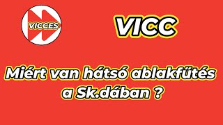 VICCES - VICC - Miért van hátsó ablakfűtés a Sk.dában ?