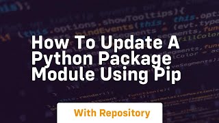 How to update a python package module using pip