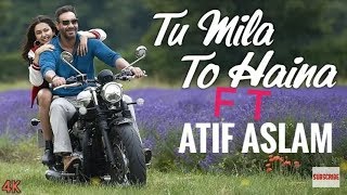 Atif Aslam - Tu Mila To Haina Official Full Video Song | Get Ready Atif Aslam New Song|De De Pyar De