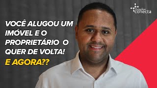 Aluguei o imóvel e agora o proprietário quer ele de volta! Ele pode fazer isso? - #LegalizeConecta