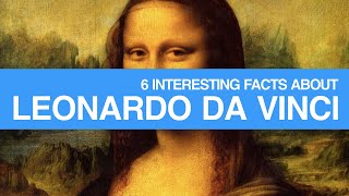 Leonardo da Vinci • 6 Interesting Facts