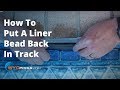 How To Put A Liner Bead Back In Track