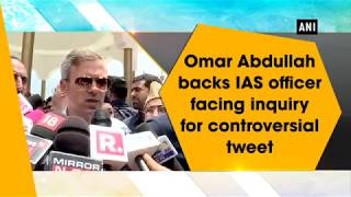 Omar Abdullah backs IAS officer facing inquiry for controversial tweet