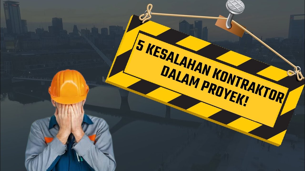 5 KESALAHAN KONTRAKTOR DALAM PENGERJAAN PROYEK! - YouTube