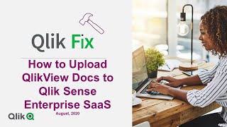 Qlik Fix: How to Upload QlikView Documents to Sense Enterprise SaaS