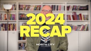 North City Church 2024 Recap