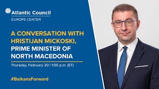 A conversation with Hristijan Mickoski, prime minister of North Macedonia