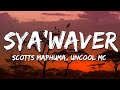 Scotts Maphuma, Uncool MC, Mluusician, Dlala Regal, Shaun Stylist - Sya'Waver (Lyrics)