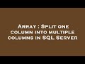Array : Split one column into multiple columns in SQL Server