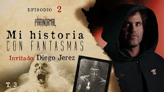 MI HISTORIA CON FANTASMAS Invitado Especial: DIEGO JEREZ- T3 E02