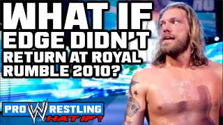 What If...Edge DIDN'T Return At Royal Rumble 2010?