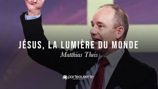 Jésus, la lumière du monde - Matthias Theis [Culte PO 16/12/2018]