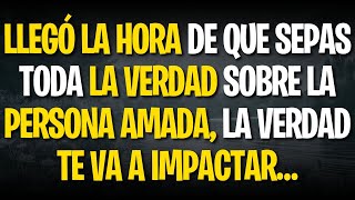 LLEGÓ LA HORA DE QUE SEPAS TODA LA VERDAD SOBRE LA PERSONA AMADA, LA VERDAD TE VA A IMPACTAR…