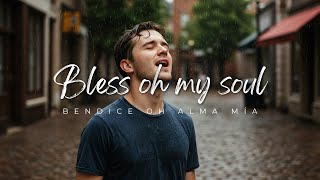 Bless oh my soul - Bendice oh alma mía - Canta esta hermosa canción en Inglés y Español