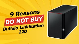 DON'T BUY Buffalo LinkStation 220 BEFORE WATCHING THIS VIDEO! 😱 (9 Reasons)